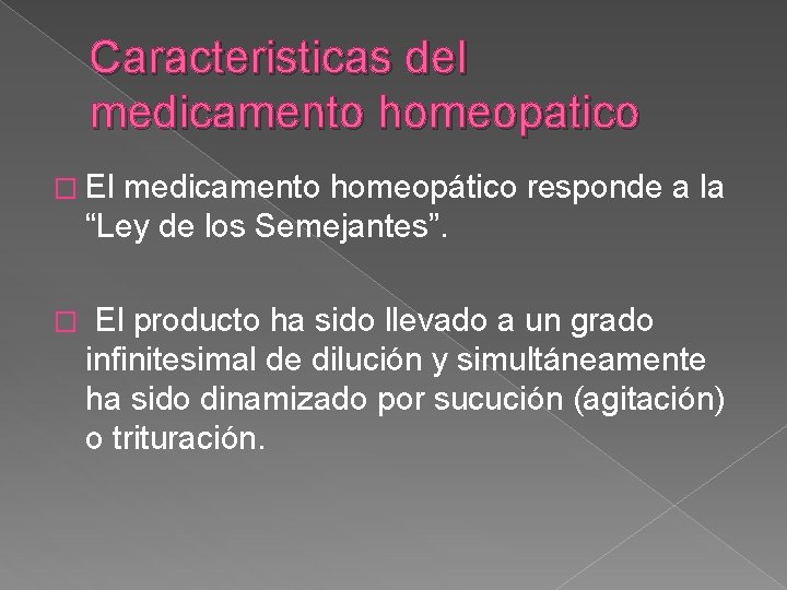 Caracteristicas del medicamento homeopatico � El medicamento homeopático responde a la “Ley de los