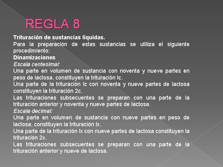 REGLA 8 Trituración de sustancias líquidas. Para la preparación de estas sustancias se utiliza