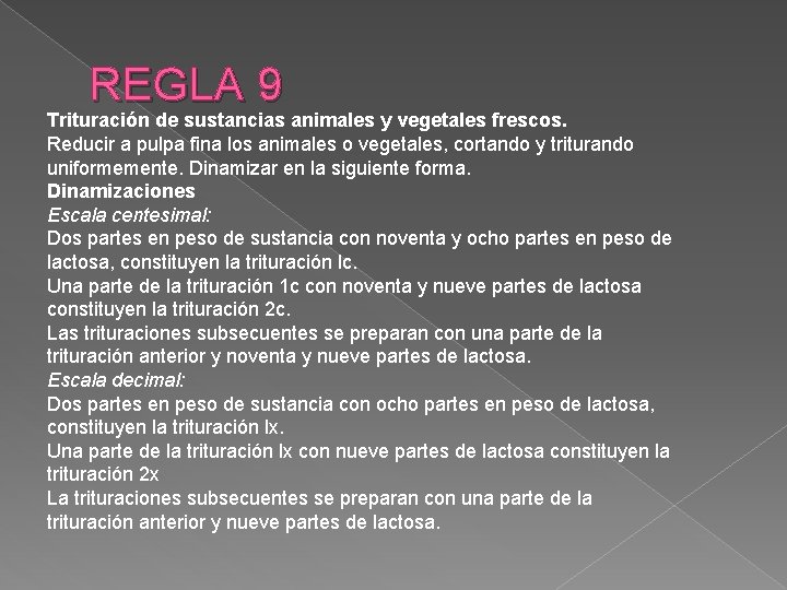 REGLA 9 Trituración de sustancias animales y vegetales frescos. Reducir a pulpa fina los