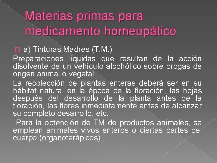 Materias primas para medicamento homeopático a) Tinturas Madres (T. M. ) Preparaciones liquidas que
