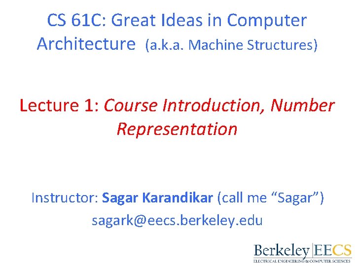 CS 61 C: Great Ideas in Computer Architecture (a. k. a. Machine Structures) Lecture