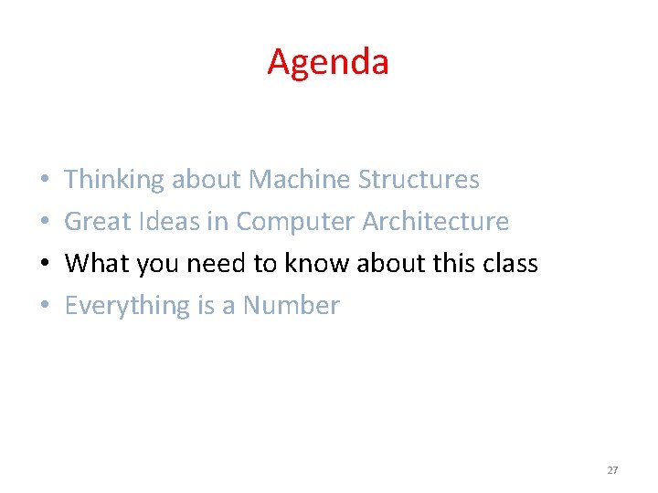 Agenda • • Thinking about Machine Structures Great Ideas in Computer Architecture What you