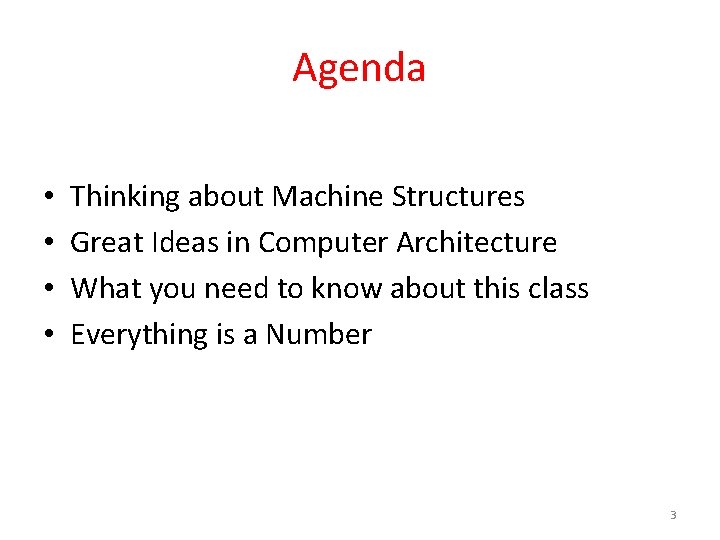 Agenda • • Thinking about Machine Structures Great Ideas in Computer Architecture What you