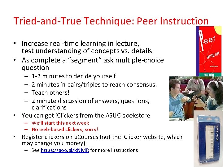 Tried-and-True Technique: Peer Instruction • Increase real-time learning in lecture, test understanding of concepts