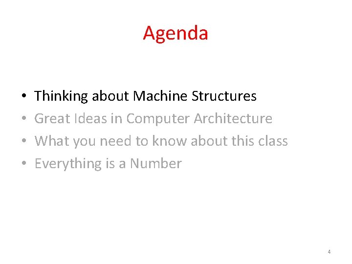 Agenda • • Thinking about Machine Structures Great Ideas in Computer Architecture What you