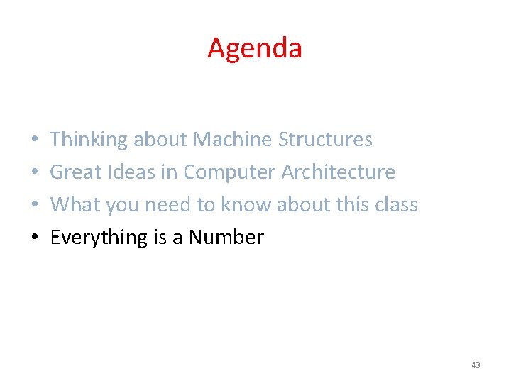 Agenda • • Thinking about Machine Structures Great Ideas in Computer Architecture What you