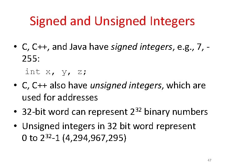 Signed and Unsigned Integers • C, C++, and Java have signed integers, e. g.
