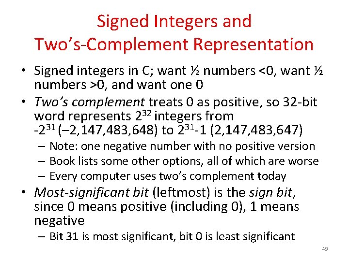 Signed Integers and Two’s-Complement Representation • Signed integers in C; want ½ numbers <0,