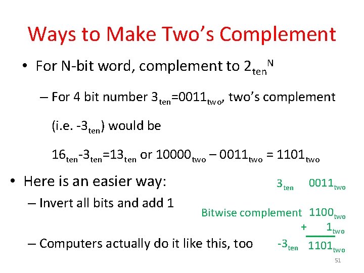 Ways to Make Two’s Complement • For N-bit word, complement to 2 ten. N