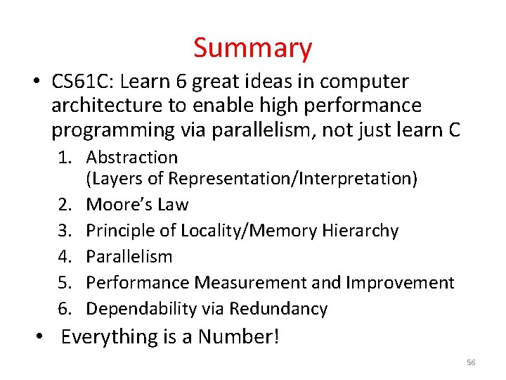 Summary • CS 61 C: Learn 6 great ideas in computer architecture to enable