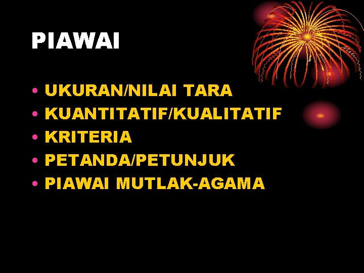 PIAWAI • • • UKURAN/NILAI TARA KUANTITATIF/KUALITATIF KRITERIA PETANDA/PETUNJUK PIAWAI MUTLAK-AGAMA 