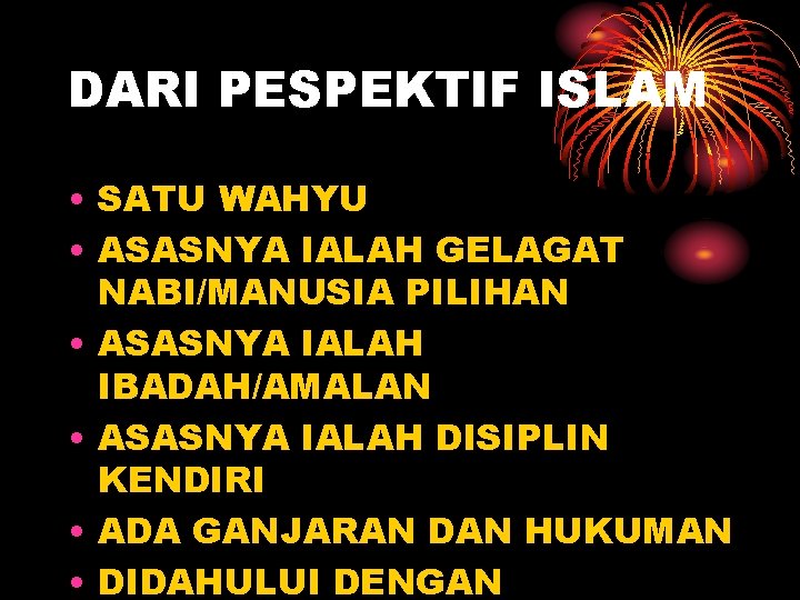 DARI PESPEKTIF ISLAM • SATU WAHYU • ASASNYA IALAH GELAGAT NABI/MANUSIA PILIHAN • ASASNYA