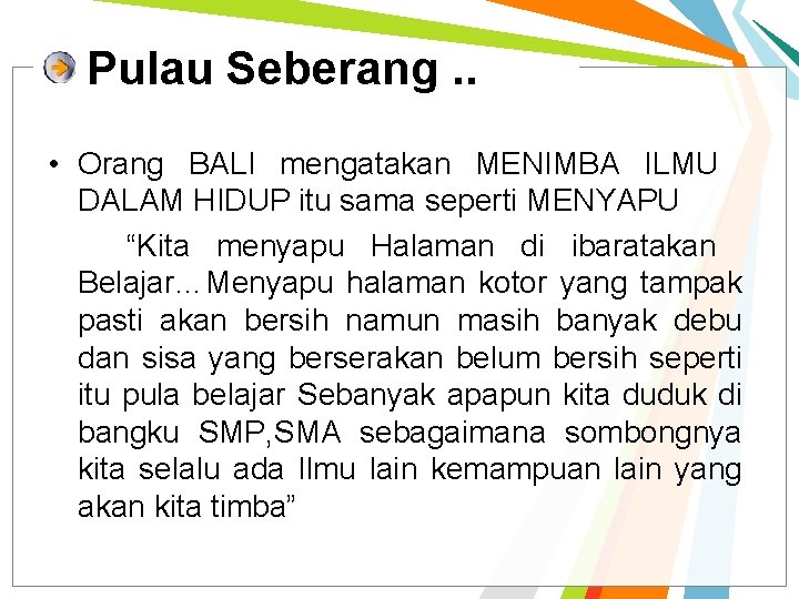 Pulau Seberang. . • Orang BALI mengatakan MENIMBA ILMU DALAM HIDUP itu sama seperti Pulau Seberang. . • Orang BALI mengatakan MENIMBA ILMU DALAM HIDUP itu sama seperti