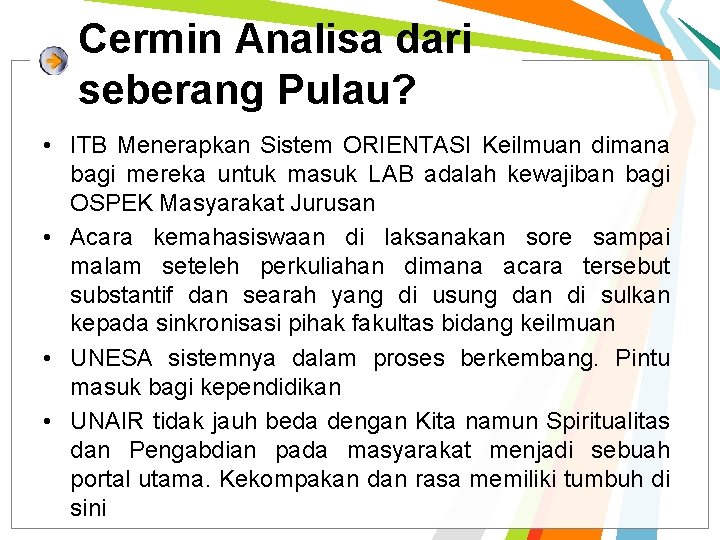Cermin Analisa dari seberang Pulau? • ITB Menerapkan Sistem ORIENTASI Keilmuan dimana bagi mereka Cermin Analisa dari seberang Pulau? • ITB Menerapkan Sistem ORIENTASI Keilmuan dimana bagi mereka