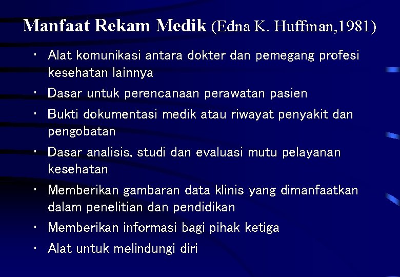 Manfaat Rekam Medik (Edna K. Huffman, 1981) • Alat komunikasi antara dokter dan pemegang