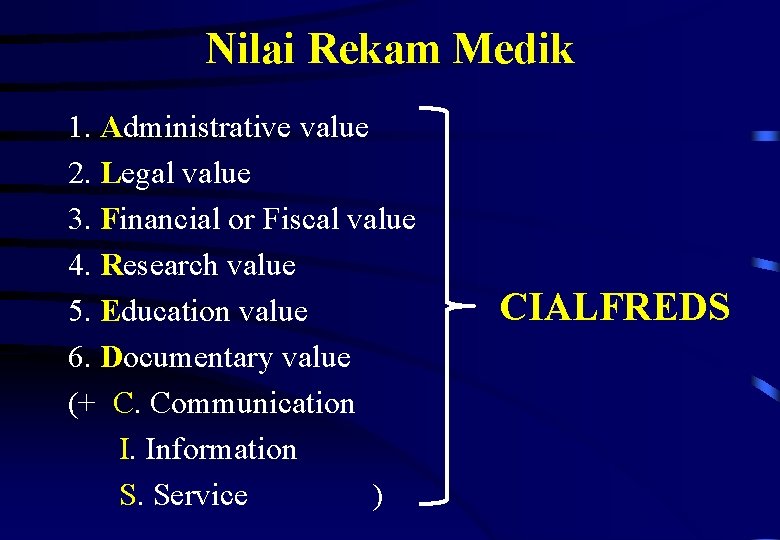 Nilai Rekam Medik 1. Administrative value 2. Legal value 3. Financial or Fiscal value