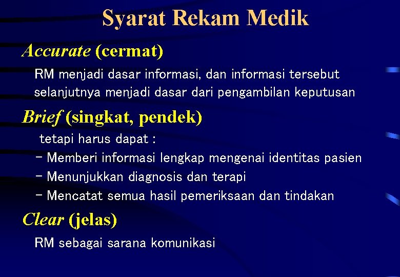 Syarat Rekam Medik Accurate (cermat) RM menjadi dasar informasi, dan informasi tersebut selanjutnya menjadi