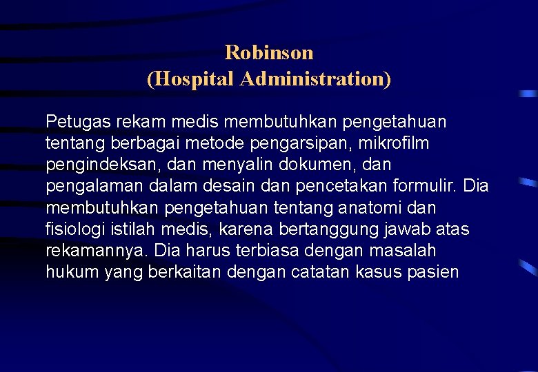 Robinson (Hospital Administration) Petugas rekam medis membutuhkan pengetahuan tentang berbagai metode pengarsipan, mikrofilm pengindeksan,