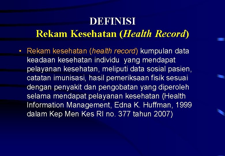 DEFINISI Rekam Kesehatan (Health Record) • Rekam kesehatan (health record) kumpulan data keadaan kesehatan