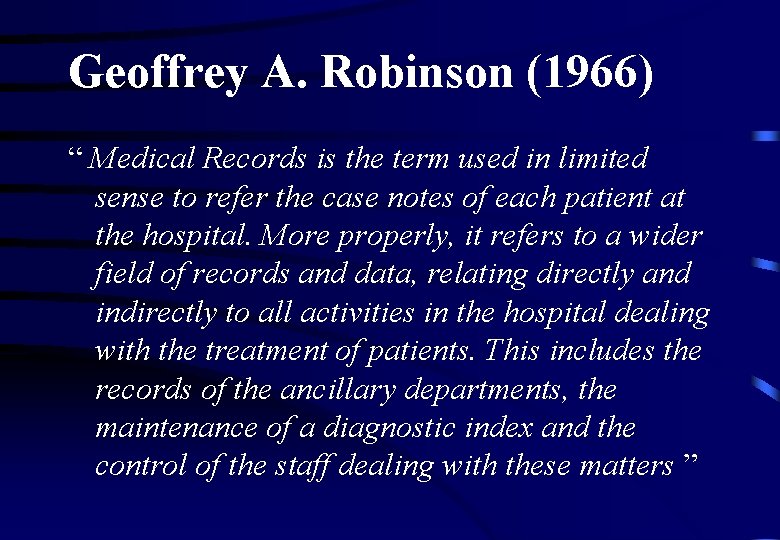 Geoffrey A. Robinson (1966) “ Medical Records is the term used in limited sense