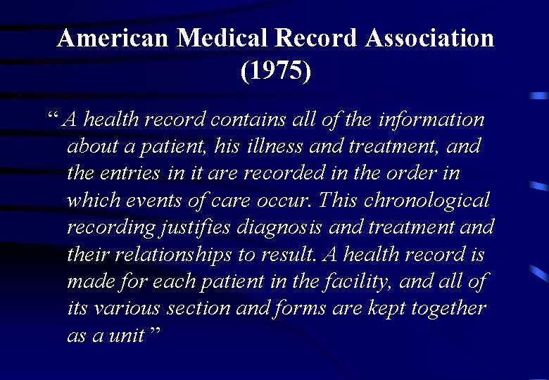 American Medical Record Association (1975) “ A health record contains all of the information