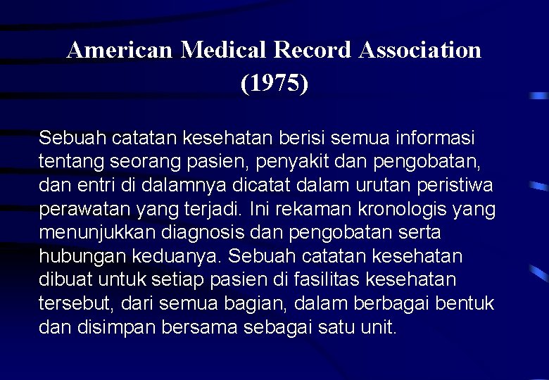 American Medical Record Association (1975) Sebuah catatan kesehatan berisi semua informasi tentang seorang pasien,