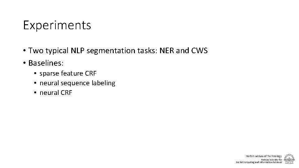 Experiments • Two typical NLP segmentation tasks: NER and CWS • Baselines: • sparse