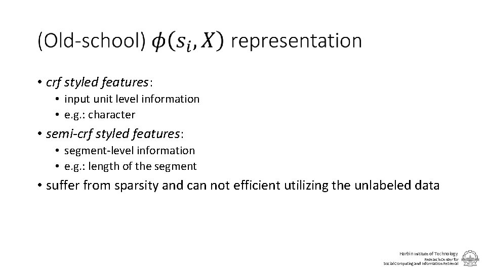  • crf styled features: • input unit level information • e. g. :