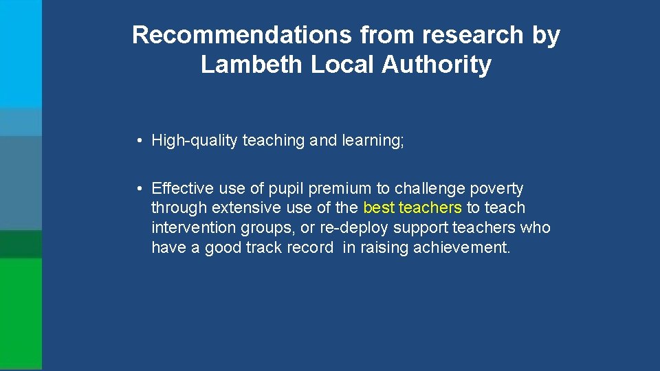 Recommendations from research by Lambeth Local Authority • High-quality teaching and learning; • Effective