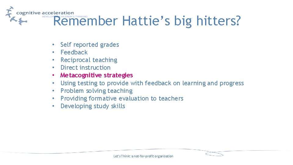 Remember Hattie’s big hitters? • • • Self reported grades Feedback Reciprocal teaching Direct