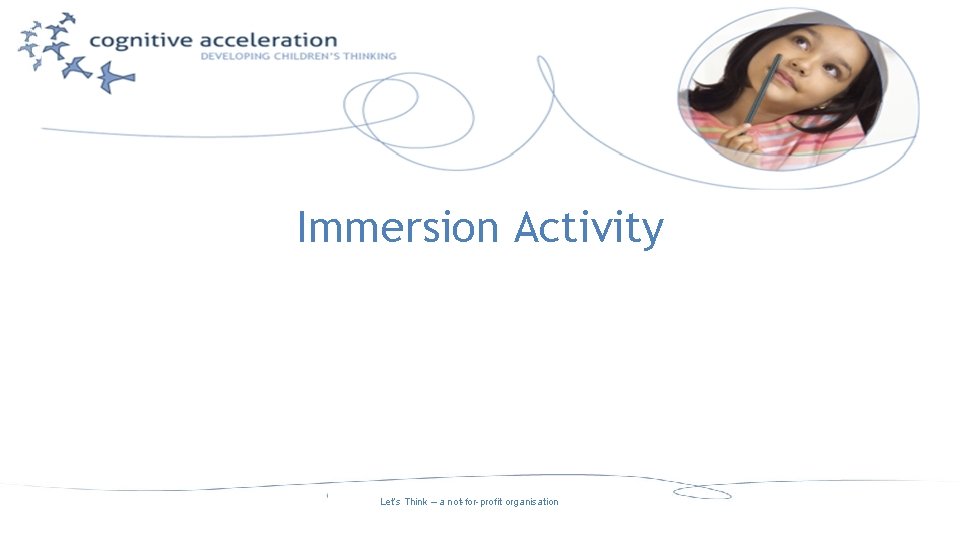 Immersion Activity Let’s Think – a not-for-profit organisation 