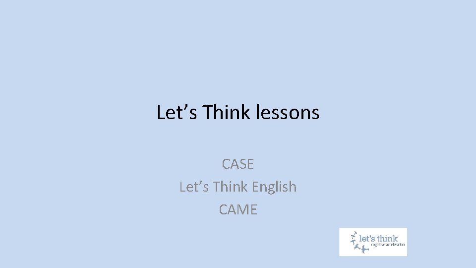 Let’s Think lessons CASE Let’s Think English CAME 