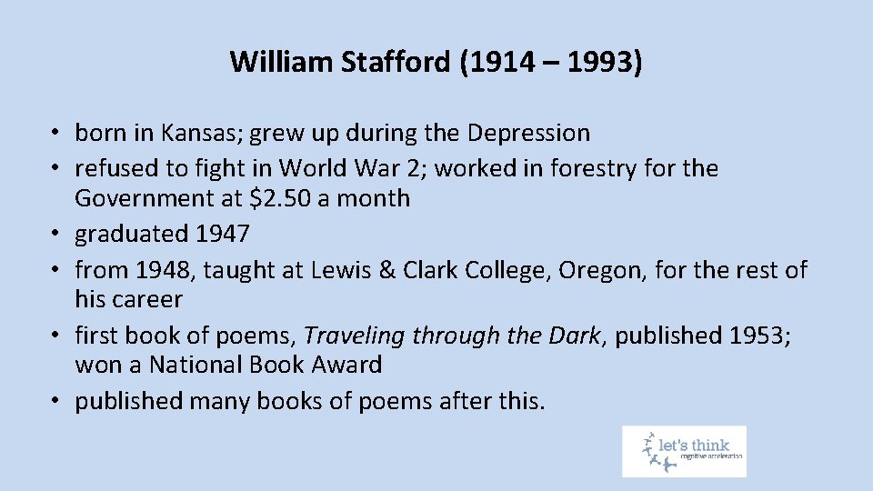 William Stafford (1914 – 1993) • born in Kansas; grew up during the Depression