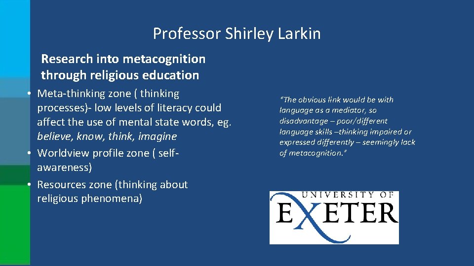 Professor Shirley Larkin Research into metacognition through religious education • Meta-thinking zone ( thinking