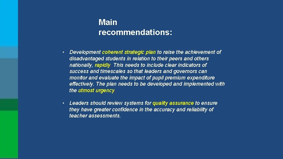 Main recommendations: • Development coherent strategic plan to raise the achievement of disadvantaged students