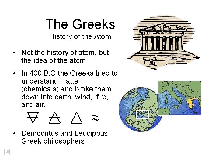The Greeks History of the Atom • Not the history of atom, but the