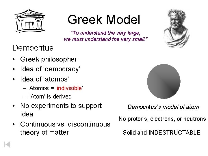 Greek Model “To understand the very large, we must understand the very small. ”