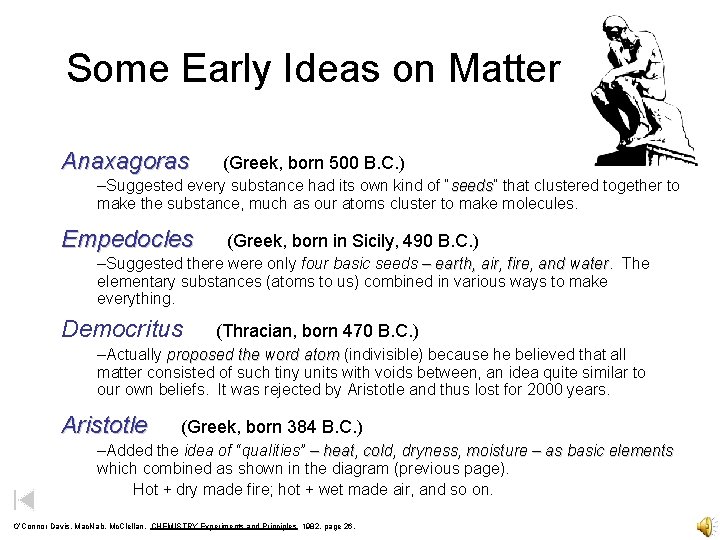 Some Early Ideas on Matter Anaxagoras (Greek, born 500 B. C. ) –Suggested every