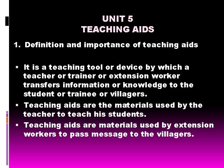 UNIT 5 TEACHING AIDS 1. Definition and importance of teaching aids It is a