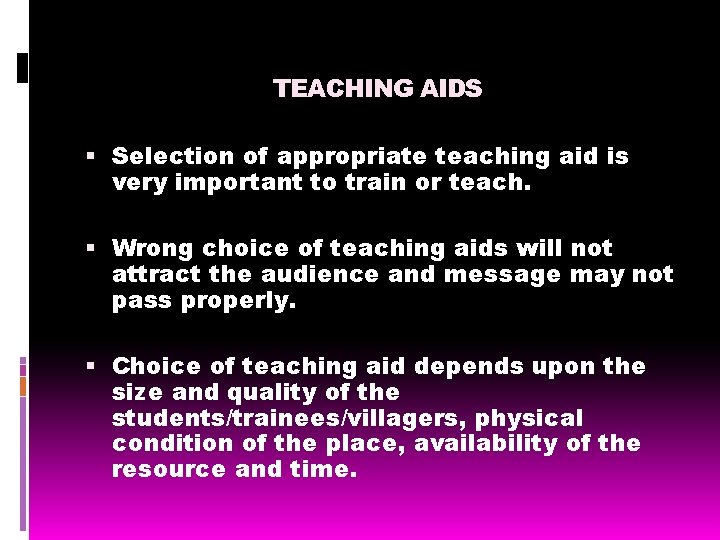 TEACHING AIDS Selection of appropriate teaching aid is very important to train or teach.