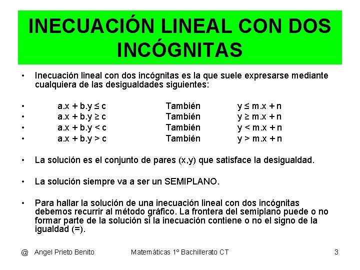 INECUACIÓN LINEAL CON DOS INCÓGNITAS • • • Inecuación lineal con dos incógnitas es INECUACIÓN LINEAL CON DOS INCÓGNITAS • • • Inecuación lineal con dos incógnitas es