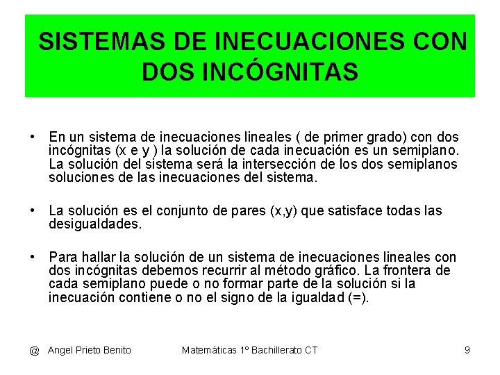 SISTEMAS DE INECUACIONES CON DOS INCÓGNITAS • En un sistema de inecuaciones lineales ( SISTEMAS DE INECUACIONES CON DOS INCÓGNITAS • En un sistema de inecuaciones lineales (
