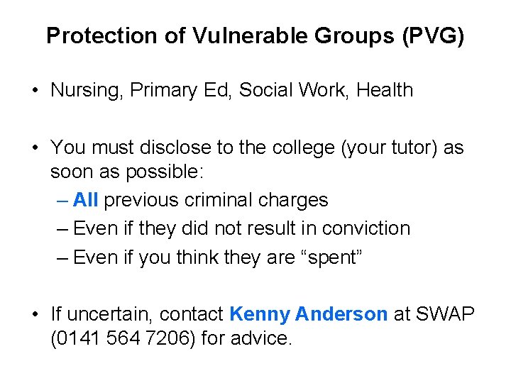 Protection of Vulnerable Groups (PVG) • Nursing, Primary Ed, Social Work, Health • You