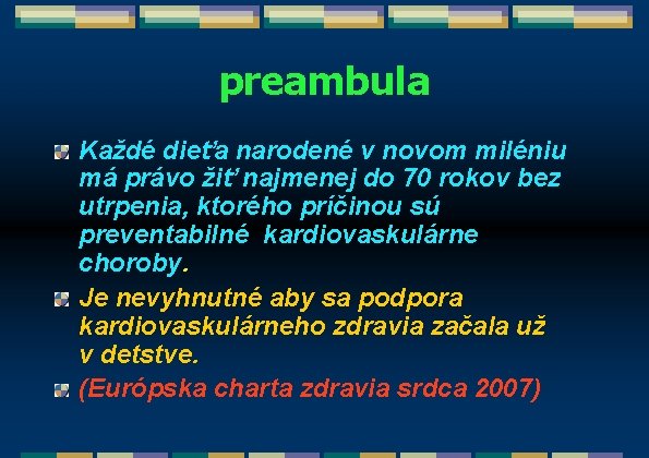 preambula Každé dieťa narodené v novom miléniu má právo žiť najmenej do 70 rokov