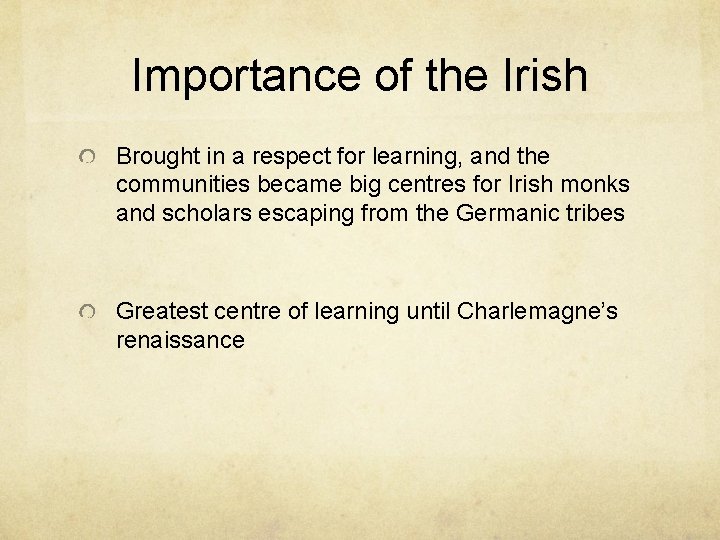 Importance of the Irish Brought in a respect for learning, and the communities became