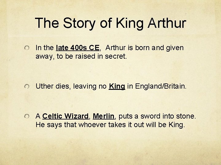 The Story of King Arthur In the late 400 s CE, Arthur is born