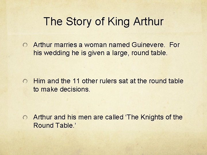 The Story of King Arthur marries a woman named Guinevere. For his wedding he