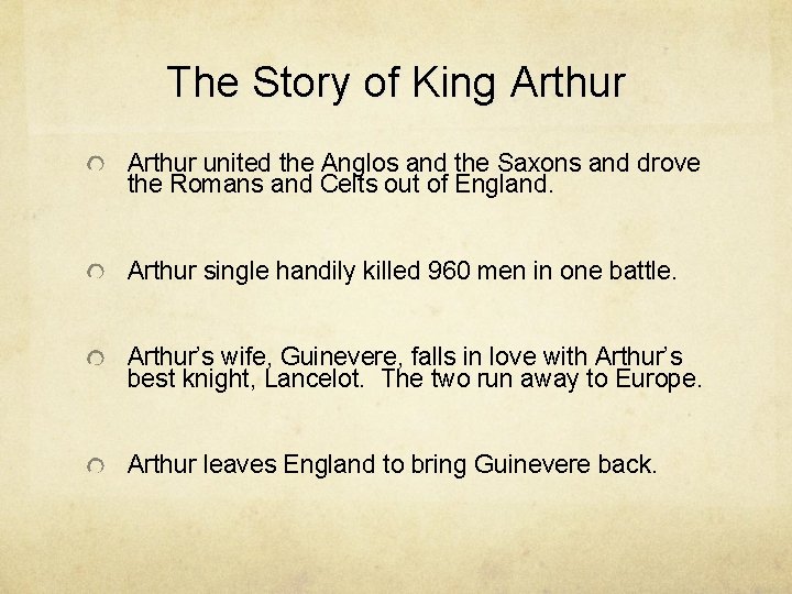 The Story of King Arthur united the Anglos and the Saxons and drove the