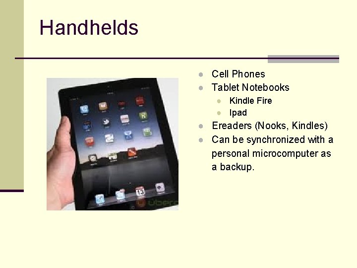 Handhelds ● Cell Phones ● Tablet Notebooks ● Kindle Fire ● Ipad ● Ereaders