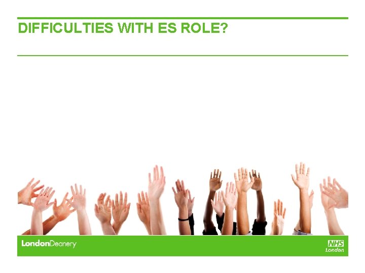 DIFFICULTIES WITH ES ROLE? DIFFICULTIES WITH ES ROLE?